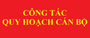 Ban hành Quy định về công tác quy hoạch cán bộ.