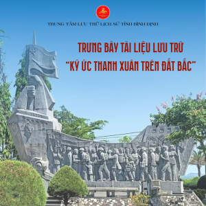 Trung tâm Lưu trữ lịch sử tỉnh Bình Định tổ chức trưng bày tài liệu lưu trữ “Ký ức thanh xuân trên đất Bắc”