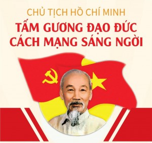 Chủ tịch Hồ Chí Minh - Tấm gương đạo đức cách mạng sáng ngời.